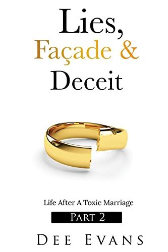 Lies, Façade & Deceit: Life After A Toxic Marriage Part 2