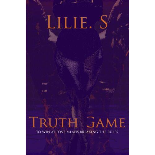 Truth Game: To Win At Love Means Breaking The Rules (Time | Truth | Tamed)
