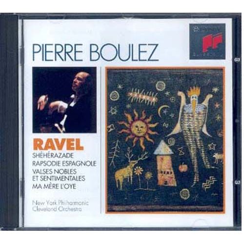 Shéhérazade, Rhapsodie Espagnole, Valses Nobles Et Sentimentales, Ma Mère L'oye - Pierre Boulez