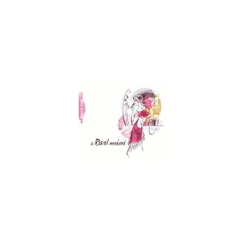 Ravel Weekend : Boléro, Alborada Del Gracioso, Daphnis Et Chloé, Suite No. 2, Pavane Pour Une Infante Défunte, Rhapsodie Espagnole, La Valse