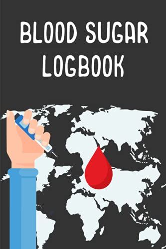 Blood Sugar Logbook: Blood Sugar Logbook Daily Tracker For Optimum Wellness