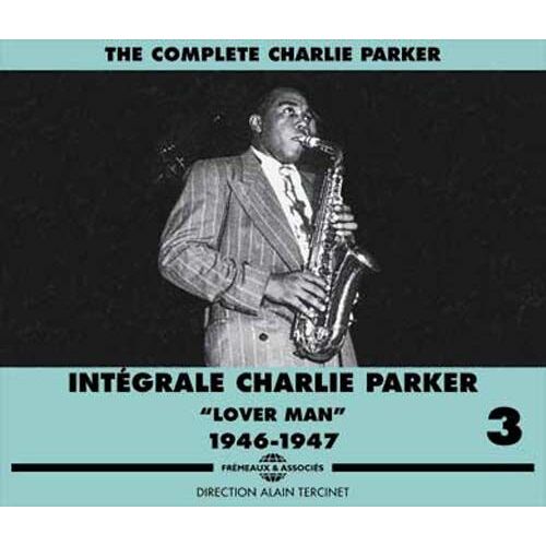 Intégrale Charlie Parker Vol. 3 : Lover Man 1946-1947