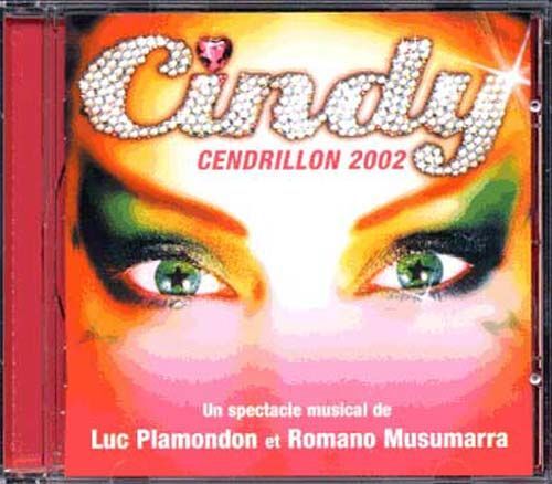 Cindy - Cendrillon 2002 Spectacle De Luc Plamondon Et Romano Musumarra