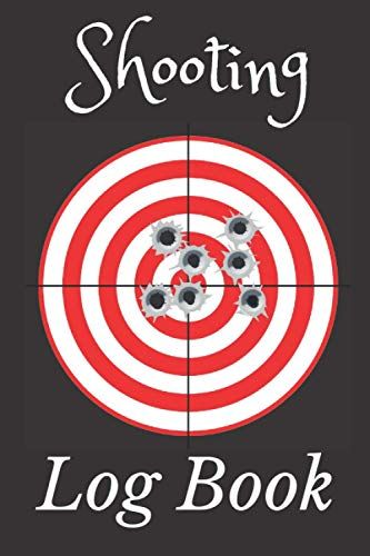 Shooting Log Book: Log Book For Target Shooting, Handloading Logbook, Range Shooting Book, Sport Shooting Record Logbook, Target Diagrams (Notebook Journal Blank Shooters Log Book)