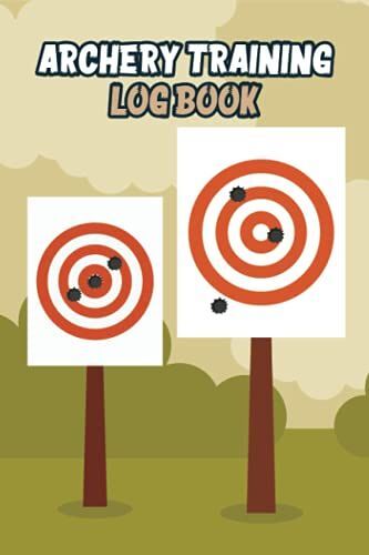 Archery Training Log Book: Archery Training Notebook, Target Area Diagrams, Gifts For Archers, Men, And Women