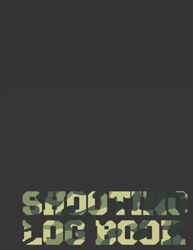 Shooting Log Book: Shooting Log Book Shooters Data Book,Long Range Shooting Data Book,Handloading Logbook,Sport Shooting Record Logbook.