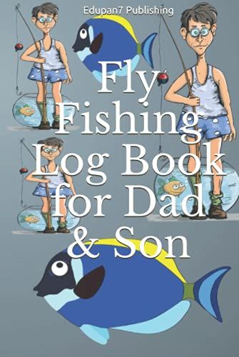 Fly Fishing Log Book For Dad & Son: Spot Journal - Fisher's Notebook