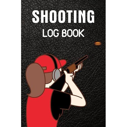 Shooting Log Book: Shooters Data Book, Handloading Logbook,Range Shooting Book,Target Diagrams,Shooting Data,Sport Shooting Record Logbook And Notebook Journal Blank Shooters Log.
