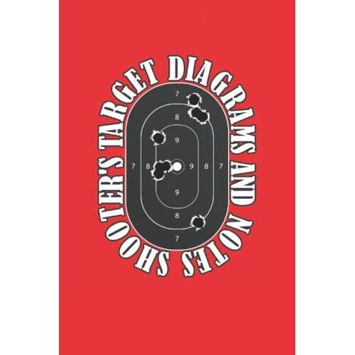 Shooter's Target Diagrams And Notes: Shooting Information Record Workbook With Target Diagrams - Record Each Shooting Session With Important Information And Details About Your Shoot - Red Cover Design