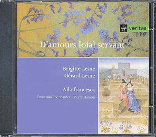 D'amours Loial Servant : Musiques Vocale & Intrumentale Des 14 & 15èmes Siecles Ens. Alla Francesca