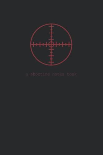 A Shooting Notes Book: Shooting Information Record Workbook With Target Diagrams - Record Each Shooting Session With Important Information And Details About Your Shoot - Red And Black Cover Design