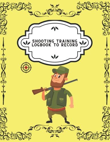Shooting Log Book: Notebook To Record Your Target & Training, Record Logbook