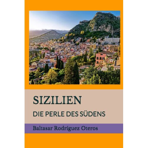 Sizilien: Die Perle Des Südens