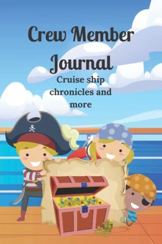 Crew Member Journal, Cruise Ship Chronicles And More: Working On A Cruise Ship, Crew Member Guided Diary Journal, Crew Bar Adventures And More, 120 Pages