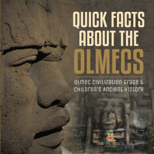 Quick Facts About The Olmecs | Olmec Civilization Grade 5 | Children's Ancient History