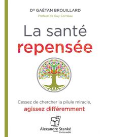La Santé Repensée - Cessez De Chercher La Pilule Miracle, Agissez Différemment (1cd Audio)