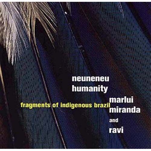 Neuneneu, Humanity - Fragments Of Indigenous Brazil