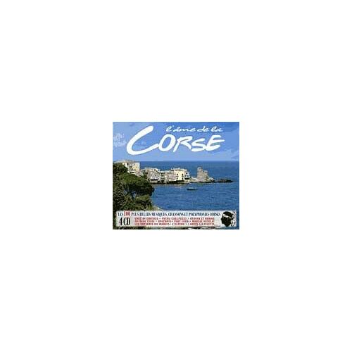 L'âme De La Corse : Les 100 Plus Belles Musiques, Chansons Et Polyphonies Corses