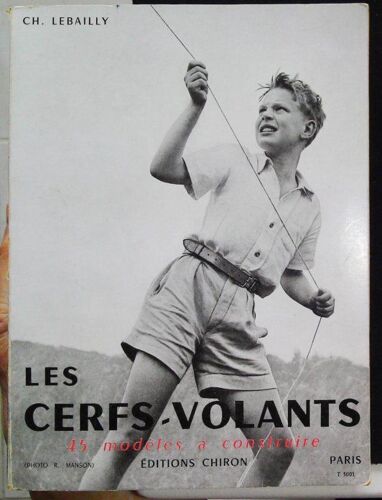 Les Cerfs Volants Comment Les Construire Comment Les Utiliser - 45 Modeles A Construire