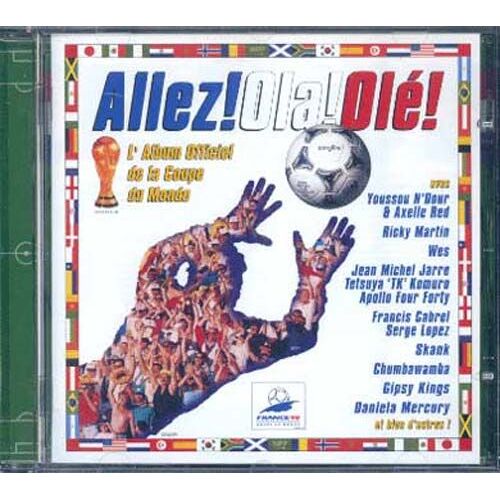 Allez ! Ola ! Ole ! L'album Officiel De La Coupe Du Monde De Foot