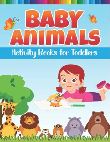 Baby Animals Activity Book For Toddlers: A Fun Kid Workbook Game For Learning, Coloring Pages, Color By Number, Copy & Color, Look & Find The ... Mazes Puzzle & More! (Awesome Kids Gifts)