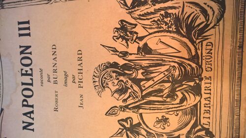 Napoléon 3 Raconté Par Robert Burnand Et Imagé Par Jean Pichard