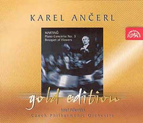Ancerl Gold Edition Vol. 12 : Concerto Pour Piano No. 3, Un Bouquet De Fleurs