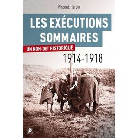 Les Exécutions Sommaires 1914-1918 - Un Non-Dit Historique ?