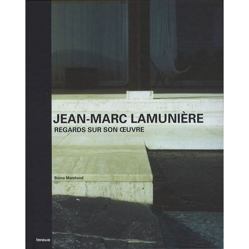 Jean-Marc Lamunière - Regards Sur Son Oeuvre