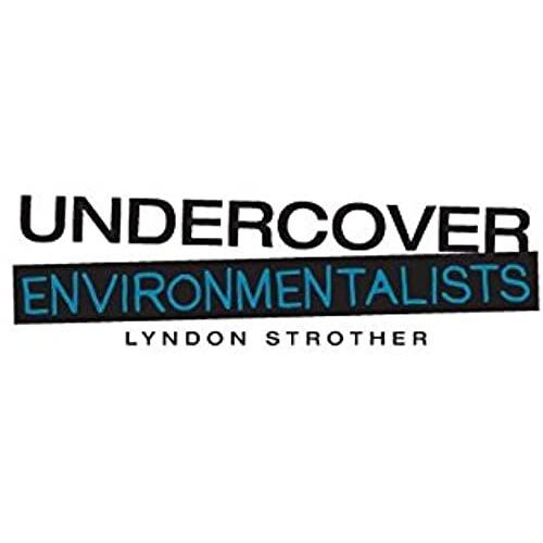 Undercover Environmentalists