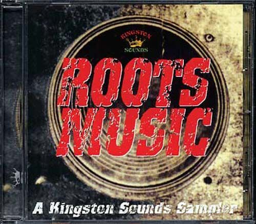 Roots Music - A Kingston Sounds Sampler