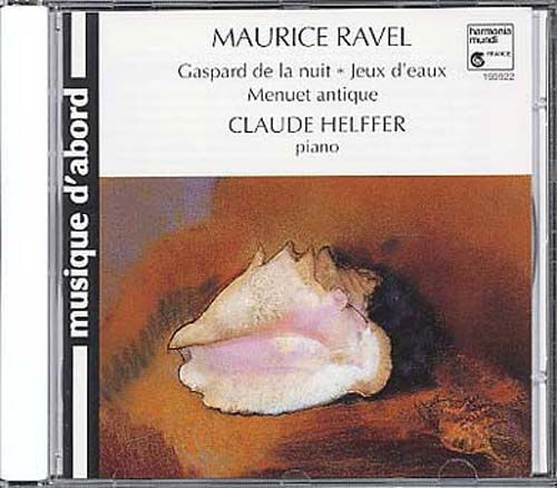 Gaspard De La Nuit, Jeaux D'eaux, Menuet Antique, Pavane, Etc. Helffer, Piano