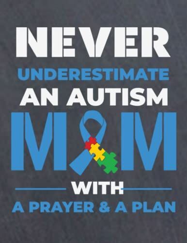 Never Underestimate An Autism Mom With A Prayer & A Plan Notebook: Autism Awareness Notebook