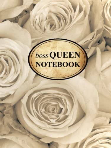 Boss Queen Giant Notebook Hardcover (500 Pages, College Ruled, Big Notebook Lined): Vintage Flowers Design, White Roses (For Women, Teens, Girls, Teachers, Students, School, Writers, Gift)