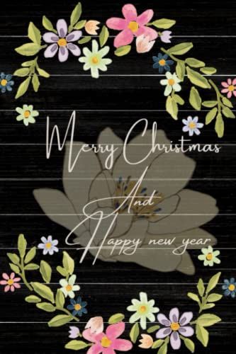 Merry Christmas And Happy New Year : Journal (Diary, Notebook), (15,24*22,86cm); 6" X9" Inches ,120 Pages .Ideal For: Home,School & Note Taking.
