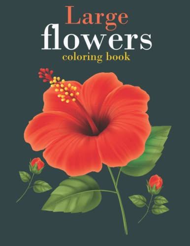 Large Flowers Coloring Book: An Of Coloring Book For Kids With Easy Large Flowers Illustrations For Stress Relief And Relaxation