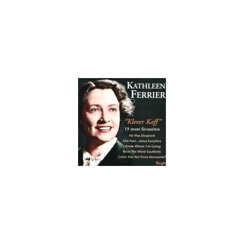 Klever Kaff : 19 More Kathleen Ferrier Favourites, Monterverdi, Haendel, Brahms, Bach, Vaughan Williams, Quilter, Mahler, Traditionals