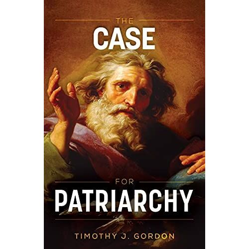 The Case For Patriarchy