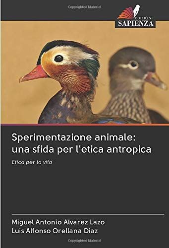 Sperimentazione Animale: Una Sfida Per L'etica Antropica