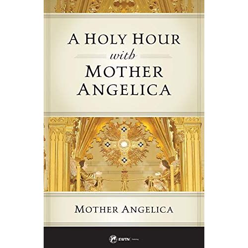 A Holy Hour With Mother Angelica