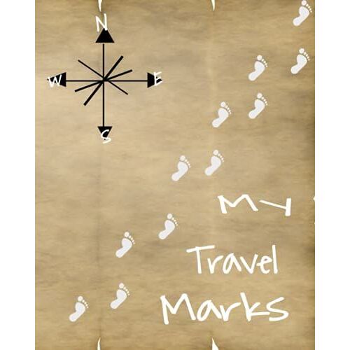 My Traveling Marks: Journal Notebook Summarizing All Trips Around The World. Enjoyable Fun Adventures With Family, Friends And Loved Ones Visiting Adventurous Places.