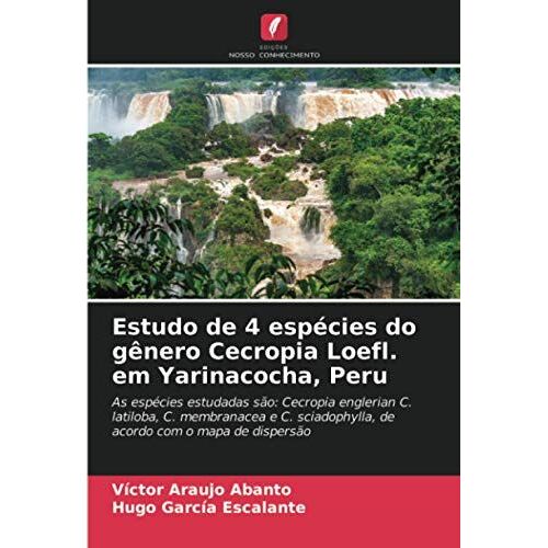 Estudo De 4 Espécies Do Gênero Cecropia Loefl. Em Yarinacocha, Peru