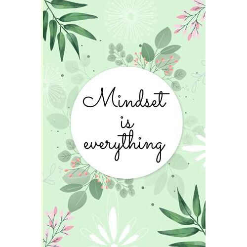 Notebook: "Mindset Is Everything" Plant Aesthetic Notebook | Green And White | 6 X 9in: Lined Paper Notebook, College Ruled Paper (With Vertical Line) Notebook