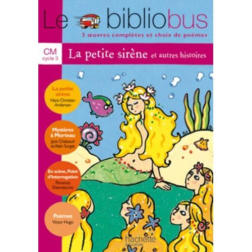 Le Bibliobus N° 5 Cm Cycle 3 Parcours De Lecture De 3 Oeuvres : La Petite Sirène - Mystères À Morteau - En Scène, Point D'interrogation, Le Hamster Qui Aimait Les Livres