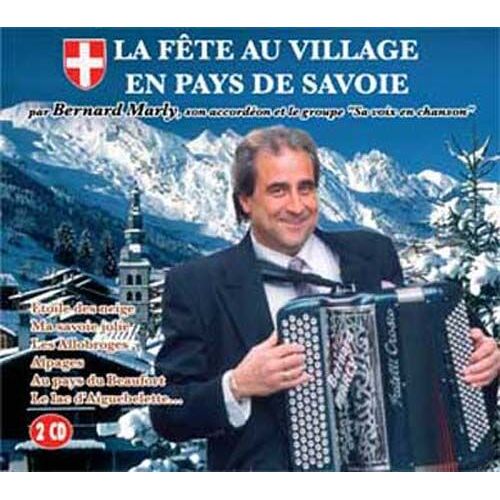 Bernard Marly, Accordeon : La Fete Au Village En Pays De Savoie