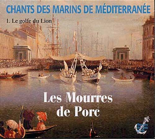 Chants Des Marins De Méditerrannée Vol. 1 : Le Golf Du Lion