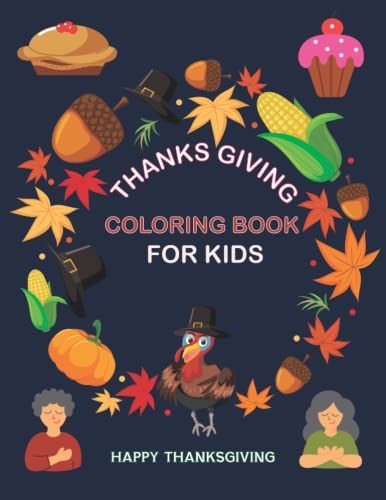 Thanksgiving Coloring Book For Kids: 30 Beautiful Thanksgiving Coloring Pages For Toddlers, Kids And Preschoolers ! (Happy Thanksgiving Autumn)