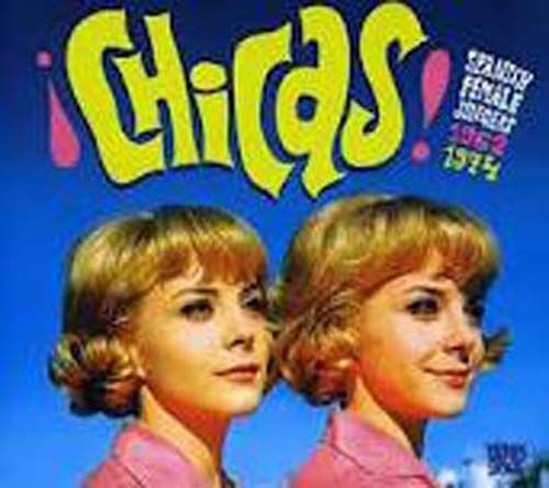 Chicas ! Spanish Female Singers 1962-1974