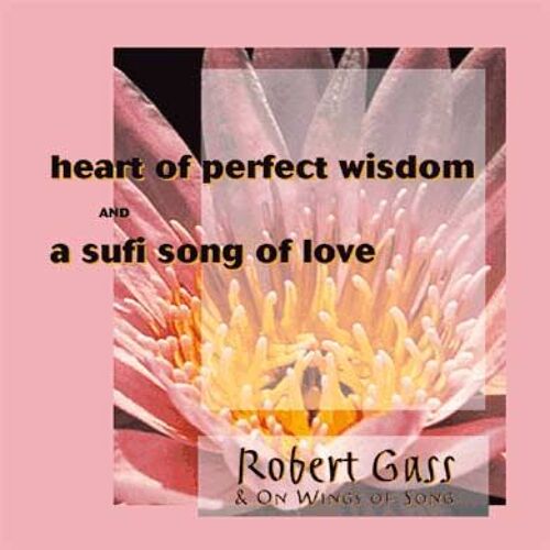 Heart Of Perfect Wisdom - A Sufi Song Of Love