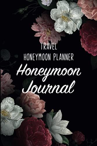 Honeymoon Journal - Travel Honeymoon Planner: Wedding & Marriage Keepsake/Memory For Married Couples/Family Bucket List Present For Husband & ... For Him & Her/Bridal Shower Gift Organizer